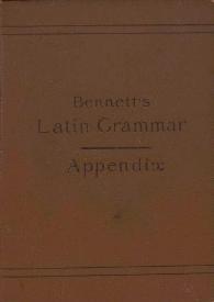 [Appendix to Bennett's latin grammar]