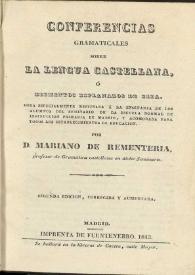 Conferencias gramaticales sobre la lengua castellana, ó, Elementos esplanados de ella : obra especialmente destinada á la enseñanza de los alumnos...