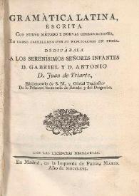 Gramática latina, escrita con nuevo método y nuevas observaciones, en verso castellano con su explicacion en prosa