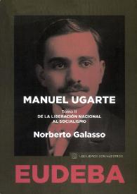 Manuel Ugarte. Tomo II: De la liberación nacional al socialismo [Selección]