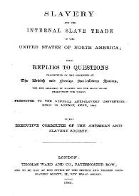 Slavery and the international slave trade in the United States of North America : being replies to questions transmitted by the Committee of the...