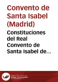 Constituciones del Real Convento de Santa Isabel de ... Madrid