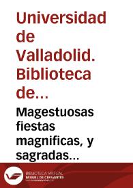 Magestuosas fiestas magnificas, y sagradas solemnidades, con que la muy noble, y muy leal ciudad de Valladolid, ha celebrado al culto immemorial...