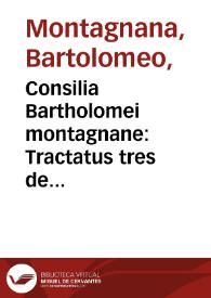 Consilia Bartholomei montagnane: Tractatus tres de balneis patavinis. . De co[m]positione [et] dosis medicinarum. Antidotarium eiusdem