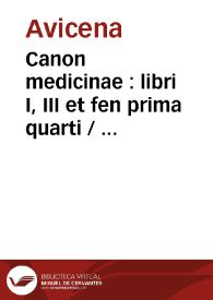 Canon medicinae : libri I, III et fen prima quarti /  cum explanatione Jacobi de Partibus ...