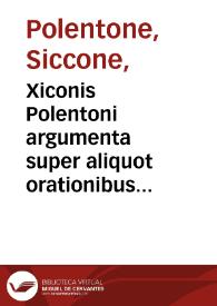 Xiconis Polentoni argumenta super aliquot orationibus et invectivis Ciceronis