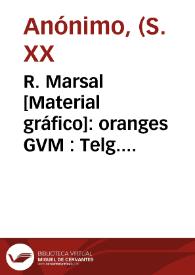 R. Marsal [Material gráfico]: oranges GVM : Telg. RAMAGO : Manuel - Valencia : marca y producto español.