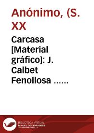 Carcasa [Material gráfico]: J. Calbet Fenollosa ... Valencia.