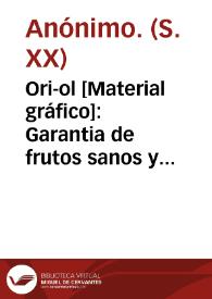 Ori-ol [Material gráfico]: Garantia de frutos sanos y abundantes : ¡Libre de plagas!.