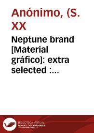 Neptune brand [Material gráfico]: extra selected : José Fita : registered : Valencia (Spain).