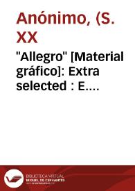 'Allegro' [Material gráfico]: Extra selected : E. Roselló : Carcagente.