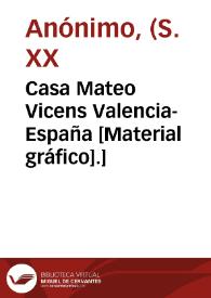 Casa Mateo Vicens Valencia-España [Material gráfico].]
