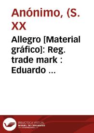 Allegro [Material gráfico]: Reg. trade mark : Eduardo  Roselló Valencia Spain : extra selected.