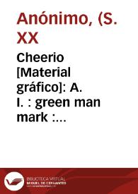 Cheerio [Material gráfico]: A. I. : green man mark  : Valencia.