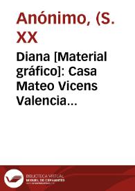 Diana [Material gráfico]: Casa Mateo Vicens Valencia (España).