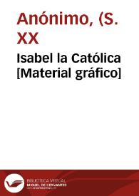 Isabel la Católica [Material gráfico]