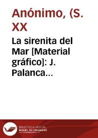 La sirenita del Mar [Material gráfico]: J. Palanca Bolea : Valencia - España.