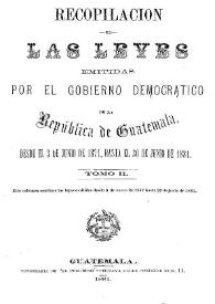 Recopilación de las Leyes emitidas por el Gobierno Democrático de la República de Guatemala desde el 3 de junio de 1871. Tomo 2