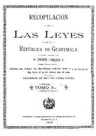 Recopilación de las Leyes emitidas por el Gobierno Democrático de la República de Guatemala desde el 3 de junio de 1871.  Tomo 18