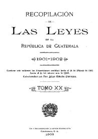 Recopilación de las Leyes emitidas por el Gobierno Democrático de la República de Guatemala desde el 3 de junio de 1871.  Tomo 20