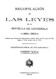 Recopilación de las Leyes emitidas por el Gobierno Democrático de la República de Guatemala desde el 3 de junio de 1871.  Tomo 30