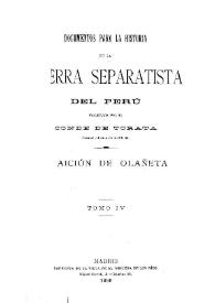 Documentos para la historia de la guerra separatista del Perú. Tomo 4 