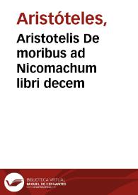 Aristotelis De moribus ad Nicomachum libri decem