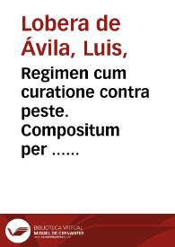Regimen cum curatione contra peste. Compositum per ... Ludouicum Nuñez de Auila