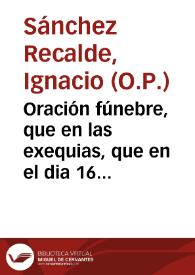Oración fúnebre, que en las exequias, que en el dia 16 de Marzo de 1765, celebró la Universidad de Salamanca a la piadosa memoria de ... Antonio...