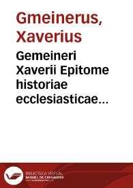Gemeineri Xaverii Epitome historiae ecclesiasticae N.T. in ussum praeletionum academicarum : tomus II, complectens duas epochas posteriores