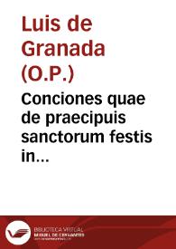 Conciones quae de praecipuis sanctorum festis in ecclesia habentur: a festo sancti Andreae usque ad festum B. Mariae Magdalenae / auctore R. P. F. Ludouico Granatensi ... monacho Dominicano