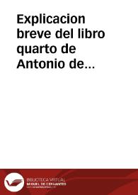 Explicacion breve del libro quarto de Antonio de Nebrixa llamado Sintaxis, segun el methodo con que se enseñan en las Escuelas de la Compañia de...