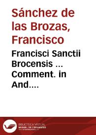 Francisci Sanctii Brocensis ... Comment. in And. Alciati Emblemata