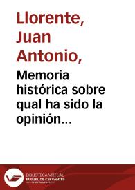 Memoria histórica sobre qual ha sido la opinión nacional de España acerca del Tribunal de la Inquisición...