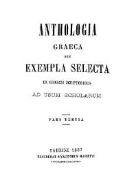 Anthologia graeca seu exempla selecta ex graecis scriptoribus ad usum scholarum. Pars tertia