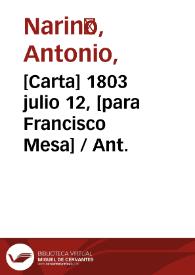[Carta] 1803 julio 12, [para Francisco Mesa] / Ant.