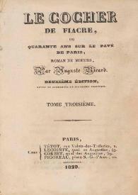 Le cocher de fiacre, ou Quarante ans sur le pavé de Paris, roman de moeurs. Tome troisième et Tome quatrième