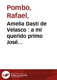 Amelia Dasti de Velasco  : a mi querido primo José María Velasco y Castillo
