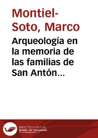 Arqueología en la memoria de las familias de San Antón : un proyecto de Marco Montiel-Soto y Cristina Moreno García