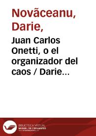 Juan Carlos Onetti, o el organizador del caos