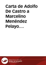 Carta de Adolfo De Castro a Marcelino Menéndez Pelayo. Cadiz, 17 febrero 1880