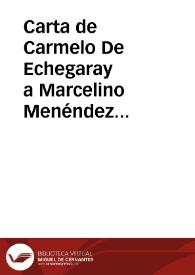 Carta de Carmelo De Echegaray a Marcelino Menéndez Pelayo. Guernica, 4 marzo 1911