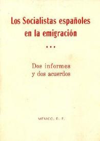 Los socialistas españoles en la emigración. Dos informes y dos acuerdos