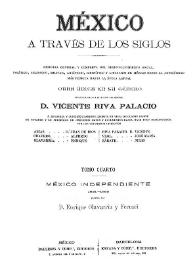 México a través de los siglos : historia general y completa... Tomo 4. México independiente : 1821-1855
