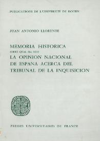 Memoria histórica sobre qual ha sido la opinión nacional de España acerca del Tribunal de la Inquisición