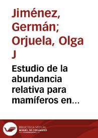 Estudio de la abundancia relativa para mamíferos en diferentes tipos de coberturas y carretera, finca hacienda cristales, área cerritos-la...