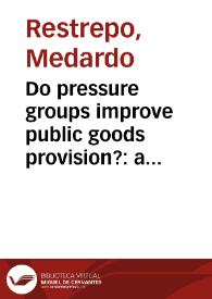 Do pressure groups improve public goods provision?: a social choice approach = ¿Mejoran los grupos de presión la provisión de bienes públicos?: una aproximación desde la elección social