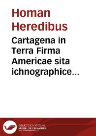 Cartagena in Terra Firma Americae sita ichnographice repraesentata et recusa Norimbergae at Homan Heredibus
