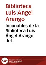 Incunables de la Biblioteca Luis Ángel-Arango del Banco de la República