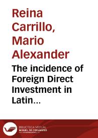 The incidence of Foreign Direct Investment in Latin American economic growth: An econometric analysis = La incidencia de la Inversión extranjera...